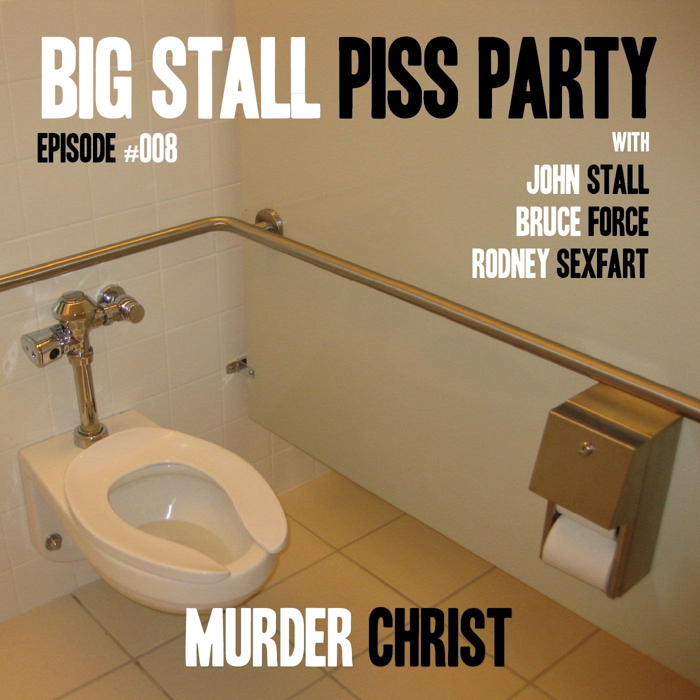 Big Stall Piss Party, Episode #008: “Murder Christ” episode artwork
