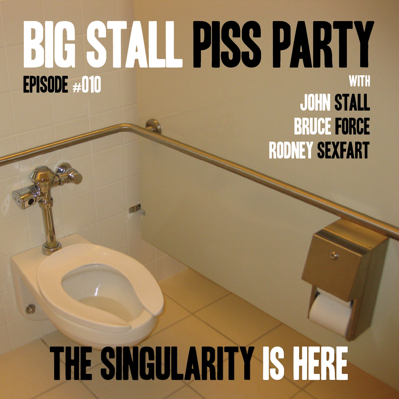 Big Stall Piss Party, Episode #010: “The Singularity Is Here” episode artwork