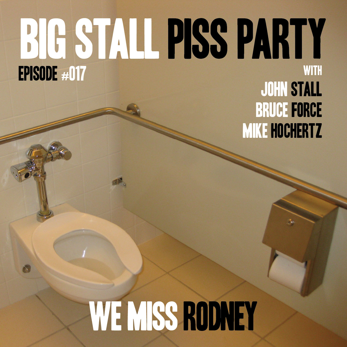 Big Stall Piss Party, Episode #017: “We Miss Rodney” episode artwork
