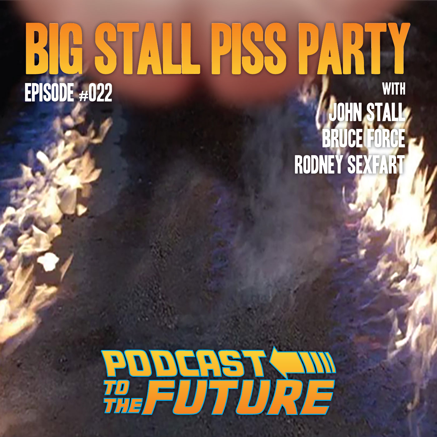Big Stall Piss Party, Episode #022: “Podcast to the Future” episode artwork