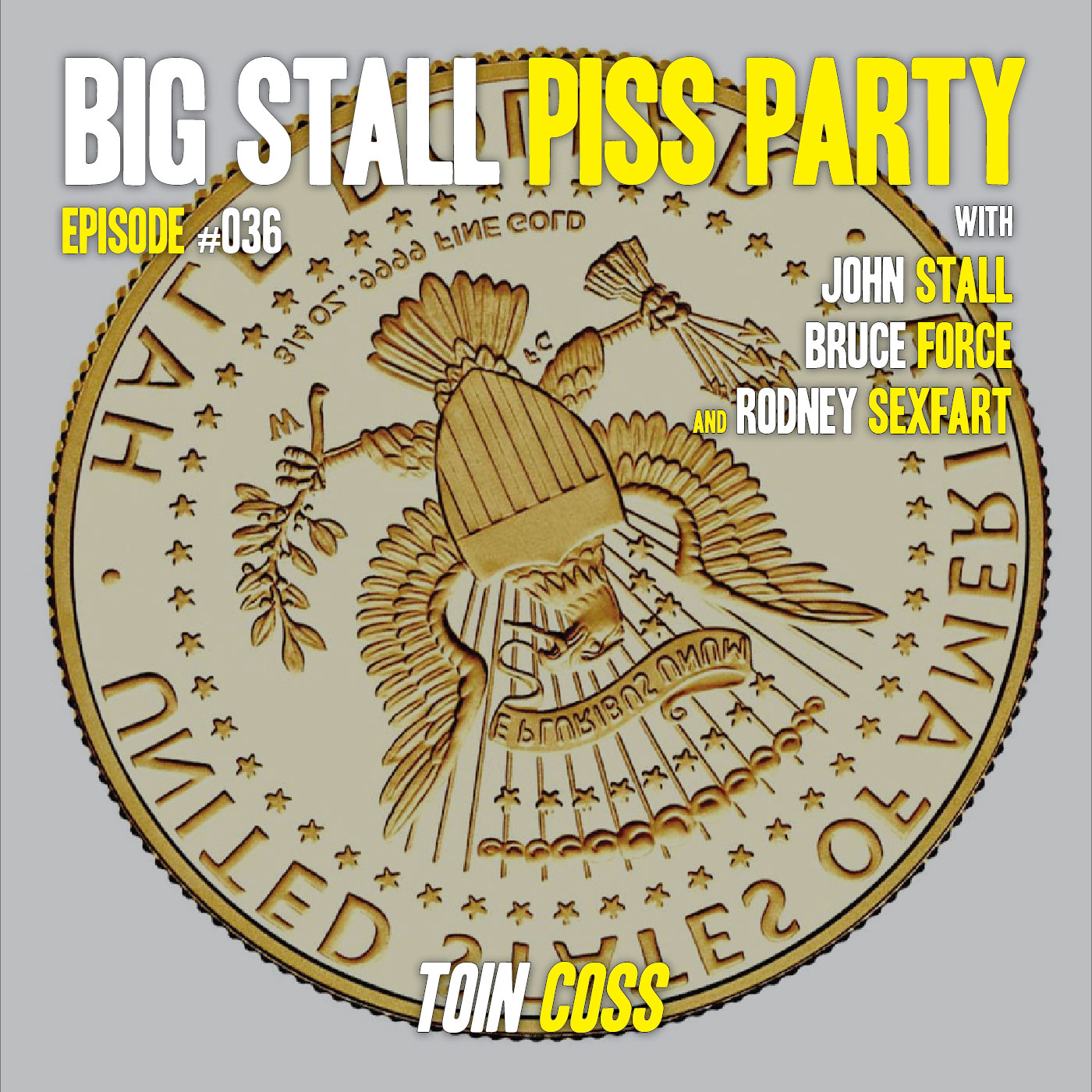 Big Stall Piss Party, Episode #036: “Toin Coss” episode artwork